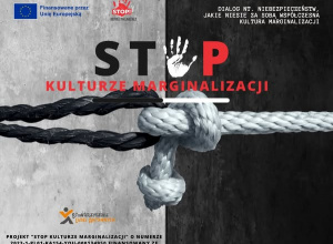 Projekt "STOP kulturze marginalizacji”